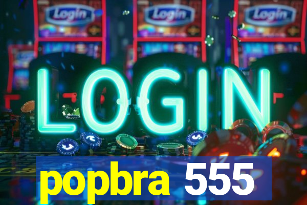 popbra 555